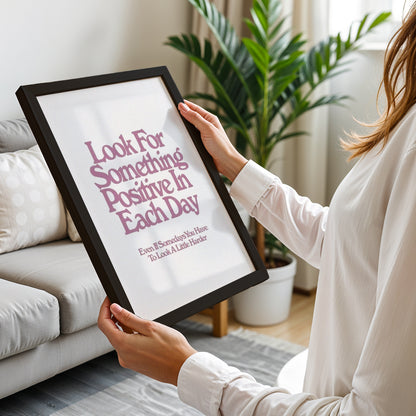 Look for Something Positive Quote Poster
