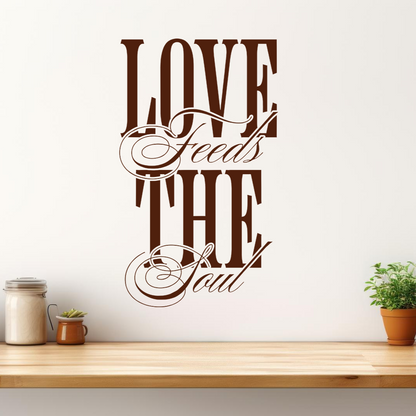 LOVE Feeds THE Soul Elegant Quote Wall Sticker