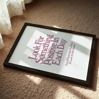 Look for Something Positive Quote Poster