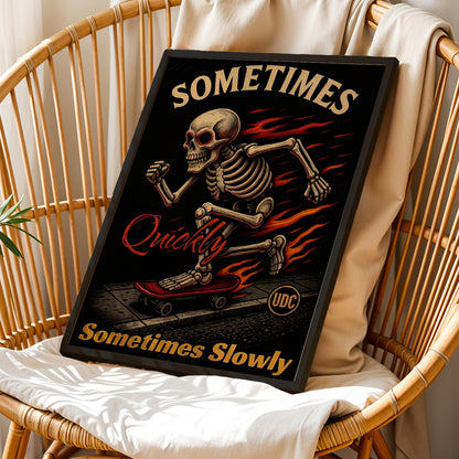Sometimes Quickly Skeleton Art Print