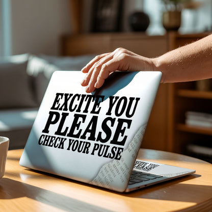 Excite You Please Bold Typography Laptop Skin