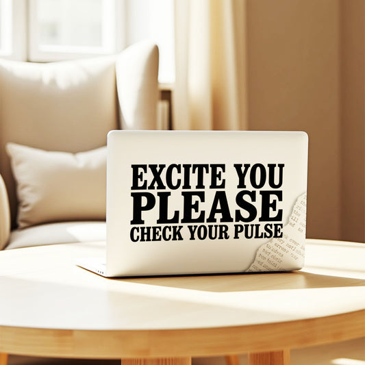 Excite You Please Bold Typography Laptop Skin